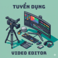 Tuyển 01 Video Editor làm việc theo dự án